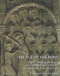 bokomslag Palace of the Mind. the Cloister of Silos and Spanish Sculpture of the Twelfth Century