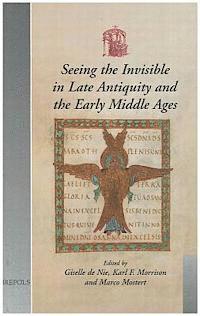 bokomslag Seeing the Invisible in Late Antiquity and the Early Middle Ages