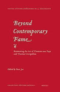 Eric Jas - Beyond Contemporary Fame. Reassessing the Art of Clemens Non Papa and Thomas Crecquillon, Häftad