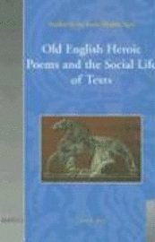 bokomslag Old English Heroic Poems and the Social Life of Texts