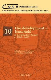 Phillipp Schofield, Bas Van Bavel - Development of Leasehold in Northwestern Europe, c. 1200-1600, Häftad