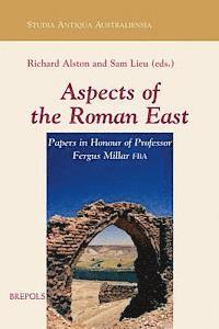 bokomslag Aspects of the Roman East. Volume I: Papers in Honour of Professor Fergus Millar Fba