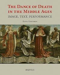 Elina Gertsman - The Dance of Death in the Middle Ages: Image, Text, Performance, Inbunden