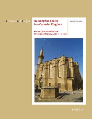 Michalis Olympios - Building the Sacred in a Crusader Kingdom, Häftad