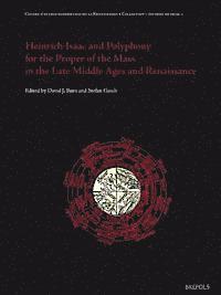 bokomslag Heinrich Isaac and Polyphony for the Proper of the Mass in the Late Middle Ages and the Renaissance