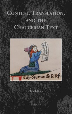Olivia Robinson - Contest, Translation, and the Chaucerian Text, Inbunden