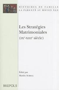 Martin Aurell - HIFA 14 Les strategies matrimoniales (IXe-XIIIe siecle), Aurell, Häftad
