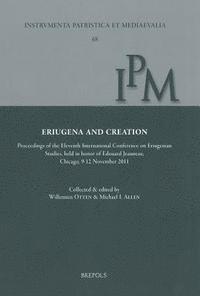 Johannes Scottus Eriugena, Willemien Otten - Eriugena and Creation: Proceedings of the Eleventh International Conference on Eriugenian Studies, Held in Honor of Edouard Jeauneau, Chicago, 9-12 No, Inbunden