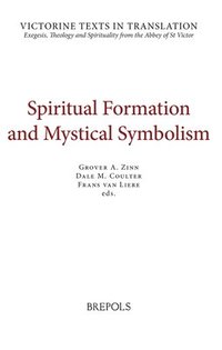 bokomslag Spiritual Formation and Mystical Symbolism: A Selection of Works of Hugh and Richard of St Victor, and of Thomas Gallus