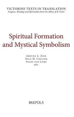 bokomslag Spiritual Formation and Mystical Symbolism: A Selection of Works of Hugh and Richard of St Victor, and of Thomas Gallus