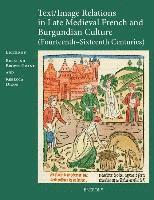 Text/image Relations in Late Medieval French and Burgundian Culture (Fourteenth-Sixteenth Centuries)