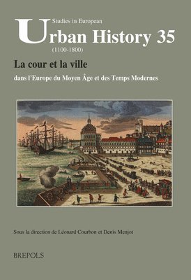 Leonard Courbon, Denis Menjot - La Cour Et La Ville Dans l'Europe Du Moyen Age Et Des Temps Modernes, Häftad