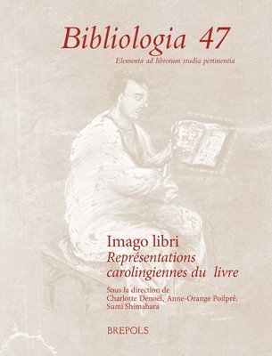 Charlotte Denoel, Anne-Orange Poilpre - Imago Libri: Representations Carolingiennes Du Livre, Häftad