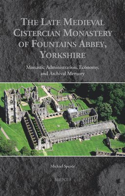 Michael Spence - Late Medieval Cistercian Monastery of Fountains Abbey, Yorkshire, Inbunden