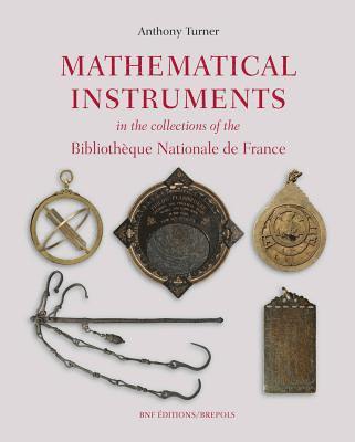 bokomslag Mathematical Instruments in the Collections of the Bibliotheque Nationale de France
