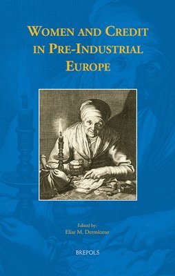 Elise M. Dermineur - Women and Credit in Pre-Industrial Europe, Inbunden