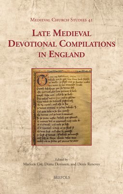 Marleen Cre, Diana Denissen, Denis Renevey, Marleen Cré - Late Medieval Devotional Compilations in England, Inbunden