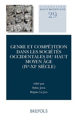 Sylvie Joye, Regine Le Jan - Genre Et Competition Dans Les Societes Occidentales Du Haut Moyen Age (Ive-XIE Siecle), Häftad