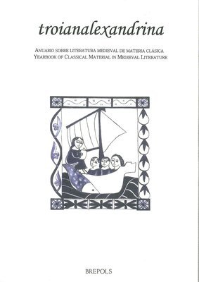 Troianalexandrina 18 (2018): Troie En Europe Au Moyen Age. d'Un Imaginaire, l'Autre; d'Une Langue, l'Autre