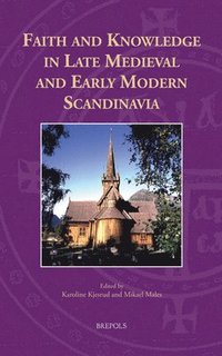 bokomslag Faith and Knowledge in Late Medieval & Early Modern Scandinavia