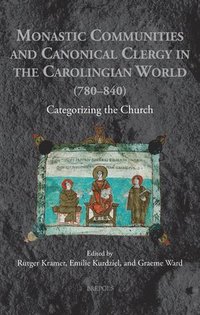 bokomslag Monastic Communities and Canonical Clergy in the Carolingian World (780-840)