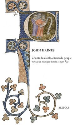 John Haines - Chants Du Diable, Chants Du Peuple: Voyage En Musique Dans Le Moyen Age, Häftad