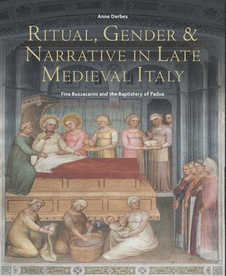 A Derbes, Anne Derbes - Ritual, Gender, and Narrative in Late Medieval Italy, Inbunden