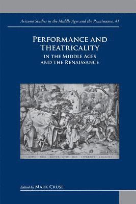 Mark Cruse - Performance and Theatricality in the Middle Ages and the Renaissance, Inbunden