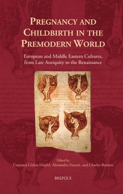 Costanza Gislon Dopfel, Alessandra Foscati, Charles Burnett - Pregnancy and Childbirth in the Premodern World, Inbunden