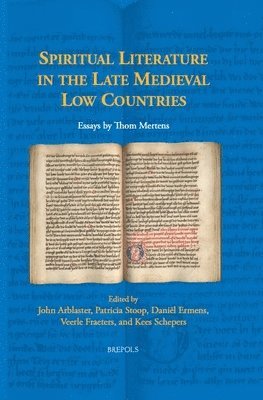 Thom Mertens, John Arblaster, Patricia Stoop, Daniel Ermens, Veerle Fraeters, Kees Schepers - Spiritual Literature in the Late Medieval Low Countries, Inbunden