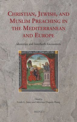 Linda G Jones, Adrienne Dupont-Hamy - Christian, Jewish, and Muslim Preaching in the Mediterranean and Europe, Inbunden