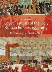 bokomslag Court Festivals of the Holy Roman Empire, 1555-1619