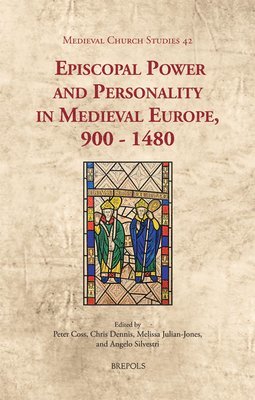 Angelo Silvestri, Peter Coss, Chris Dennis, Melissa Julian-Jones - Episcopal Power and Personality in Medieval Europe, 900-1480, Inbunden