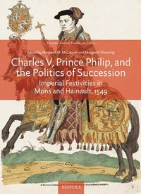 bokomslag Charles V, Prince Philip and the Politics of Succession