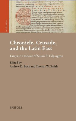 Andrew Buck, Thomas W Smith - Chronicle, Crusade, and the Latin East, Inbunden