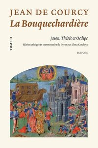 bokomslag La Bouquechardiere de Jean de Courcy: Tome II: Jason, Thesee Et Oedipe