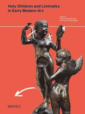 bokomslag Holy Children and Liminality in Early Modern Art