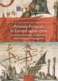 bokomslag Princely Funerals in Europe, 1400-1700