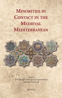 Clara Almagro Vidal, Jessica Tearney-Pearce, Luke Yarbrough - Minorities in Contact in the Medieval Mediterranean, Inbunden