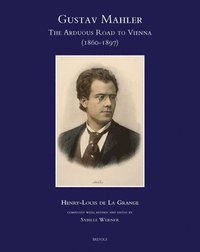 bokomslag Gustav Mahler, the Arduous Road to Vienna (1860-1897)