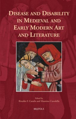 Rinaldo Fernando Canalis, Massimo Ciavolella - Disease and Disability in Medieval and Early Modern Art and Literature, Inbunden. Tillgänglighet: Tillfälligt slut