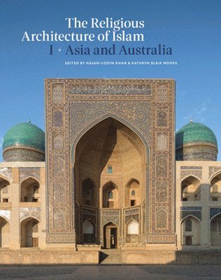 K Moore, H -U Khan - Religious Architecture of Islam, Inbunden