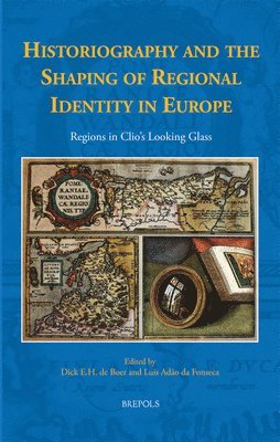 D E H de Boer, L Adao Da Fonseca, D. E. H. de Boer, L. Adao Da Fonseca, Dick E. H. de Boer, Luis Adao da Fonseca - Historiography and the Shaping of Regional Identity in Europe, Inbunden