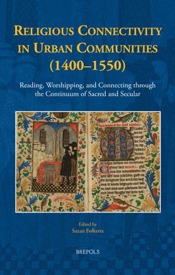 Suzan Folkerts - Religious Connectivity in Urban Communities (1400-1550), Inbunden