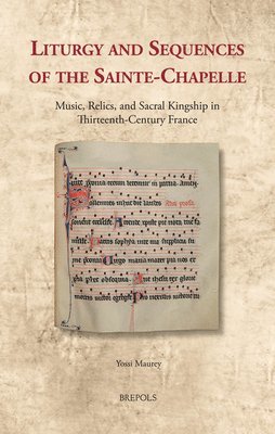 Yossi Maurey - Liturgy and Sequences of the Sainte-Chapelle, Inbunden