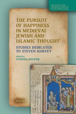 Yehuda Halper - The Pursuit of Happiness in Medieval Jewish and Islamic Thought, Inbunden