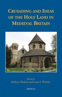 bokomslag Crusading and Ideas of the Holy Land in Medieval Britain
