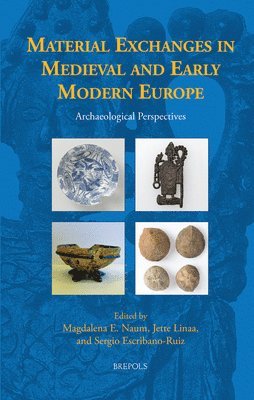Magdalena E Naum, Jette Linaa, Sergio Escribano-Ruiz - Material Exchanges in Medieval and Early Modern Europe, Inbunden