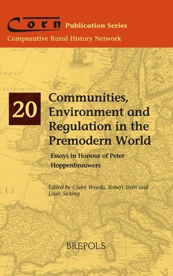 Claire Weeda, Robert Stein, Louis Sicking - Communities, Environment and Regulation in the Premodern World, Häftad
