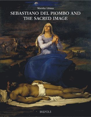 bokomslag Sebastiano del Piombo and the Sacred Image